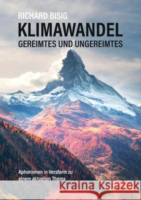 Klimawandel - Gereimtes und Ungereimtes: Aphorismen in Versform zu einem aktuellen Thema Bisig, Richard 9783749445707 Books on Demand - książka