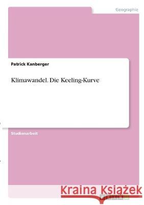 Klimawandel. Die Keeling-Kurve Patrick Kanberger 9783346327147 Grin Verlag - książka
