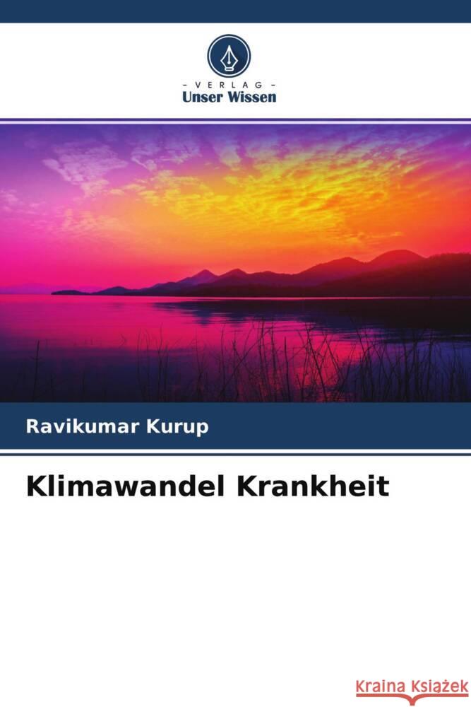 Klimawandel Krankheit Kurup, Ravikumar 9786204633985 Verlag Unser Wissen - książka