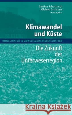 Klimawandel Und Küste: Die Zukunft Der Unterweserregion Schuchardt, Bastian 9783540433101 Springer, Berlin - książka