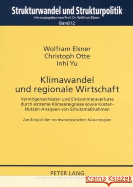 Klimawandel Und Regionale Wirtschaft: Vermoegensschaeden Und Einkommensverluste Durch Extreme Klimaereignisse Sowie Kosten-Nutzen-Analysen Von Schutzm Elsner, Wolfram 9783631529256 Peter Lang Gmbh, Internationaler Verlag Der W - książka
