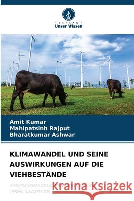 KLIMAWANDEL UND SEINE AUSWIRKUNGEN AUF DIE VIEHBESTÄNDE Kumar, Amit, Rajput, Mahipatsinh, Ashwar, Bharatkumar 9783330974920 Verlag Unser Wissen - książka