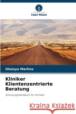 Kliniker Klientenzentrierte Beratung Martins, Olutayo 9783330731653 Verlag Unser Wissen - książka