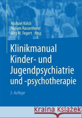 Klinikmanual Kinder- Und Jugendpsychiatrie Und -Psychotherapie Kölch, Michael 9783662584170 Springer - książka