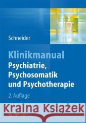 Klinikmanual Psychiatrie, Psychosomatik Und Psychotherapie Schneider, Frank 9783642545702 Springer - książka