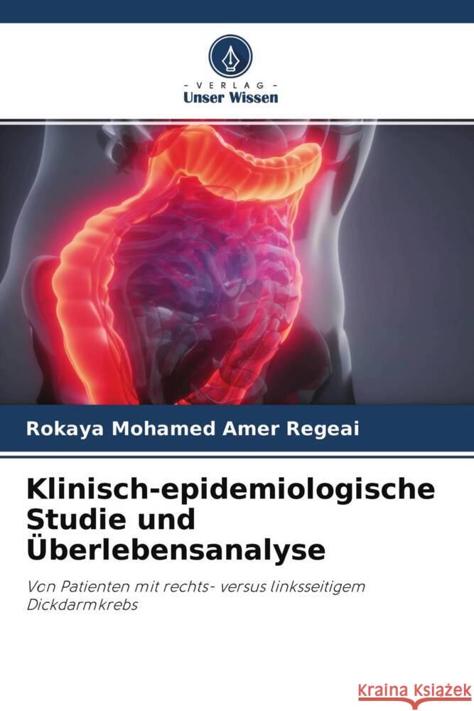 Klinisch-epidemiologische Studie und Überlebensanalyse Regeai, Rokaya Mohamed Amer 9786204370187 Verlag Unser Wissen - książka