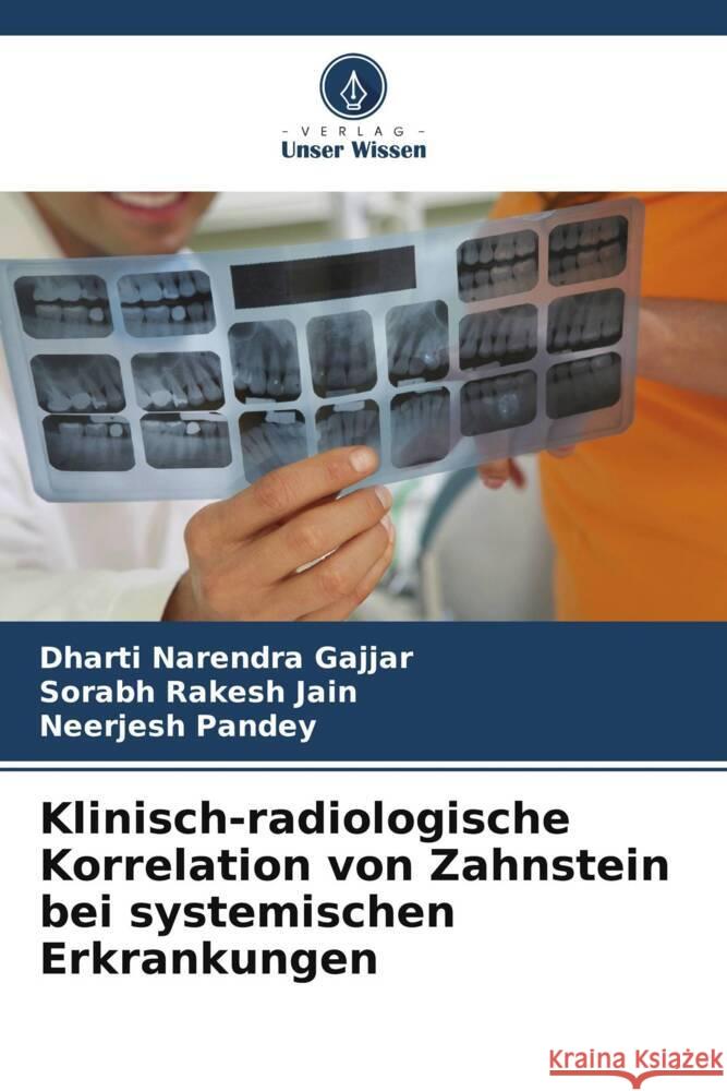 Klinisch-radiologische Korrelation von Zahnstein bei systemischen Erkrankungen Dharti Narendra Gajjar Sorabh Rakesh Jain Neerjesh Pandey 9786208133047 Verlag Unser Wissen - książka