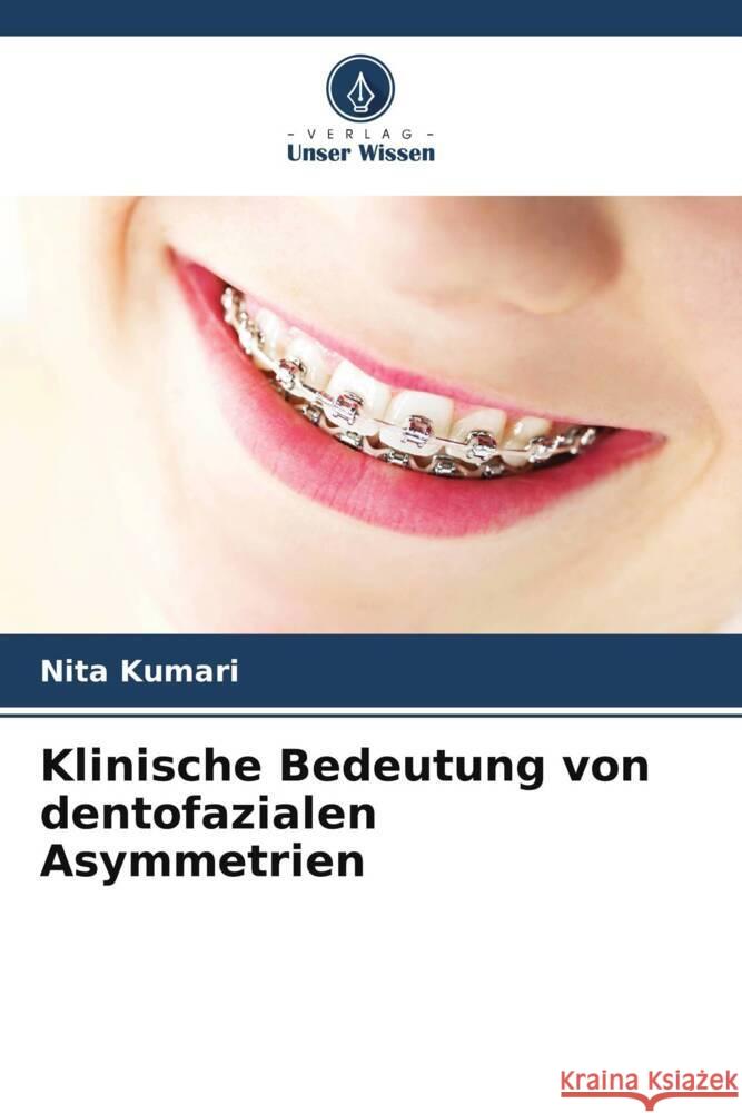 Klinische Bedeutung von dentofazialen Asymmetrien Nita Kumari 9786207339686 Verlag Unser Wissen - książka