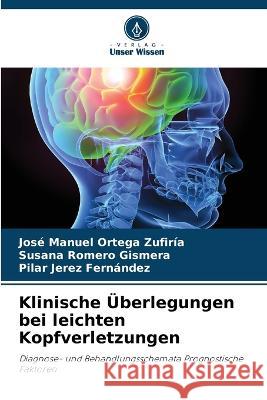 Klinische Überlegungen bei leichten Kopfverletzungen Ortega Zufiría, José Manuel 9786205279021 Verlag Unser Wissen - książka