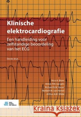 Klinische Elektrocardiografie: Een Handleiding Voor Zelfstandige Beoordeling Van Het ECG Nico A. Blom Anton P. M. Gorgels Richard N. W. Hauer 9789036822909 Bohn Stafleu Van Loghum - książka