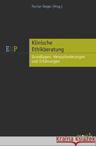 Klinische Ethikberatung: Grundlagen, Herausforderungen Und Erfahrungen Steger, Florian 9783897857889 mentis-Verlag - książka