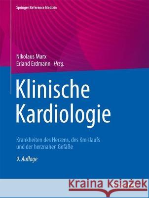 Klinische Kardiologie: Krankheiten Des Herzens, Des Kreislaufs Und Der Herznahen Gefäße Marx, Nikolaus 9783662629314 Springer - książka