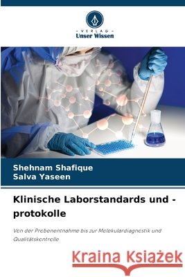 Klinische Laborstandards und -protokolle Shehnam Shafique Salva Yaseen 9786209490767 Verlag Unser Wissen - książka