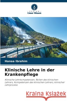 Klinische Lehre in der Krankenpflege Ibrahim, Hanaa 9786209026867 Verlag Unser Wissen - książka
