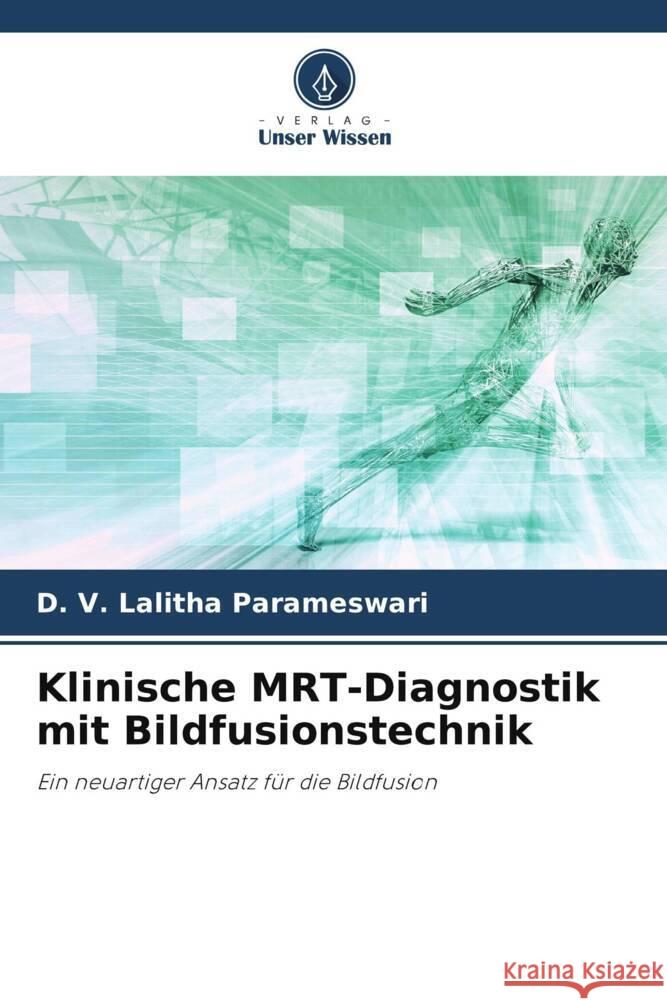 Klinische MRT-Diagnostik mit Bildfusionstechnik D. V. Lalitha Parameswari 9786206983781 Verlag Unser Wissen - książka