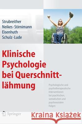 Klinische Psychologie Bei Querschnittlähmung: Psychologische Und Psychotherapeutische Interventionen Bei Psychischen, Somatischen Und Psychosozialen F Strubreither, Wilhelm 9783709116005 Springer - książka