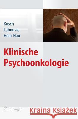 Klinische Psychoonkologie Kusch, Michael; Labouvie, Hildegard; Hein-Nau, Birgitt 9783642317477 Springer, Berlin - książka