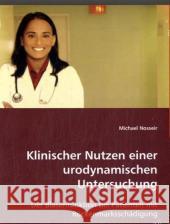 Klinischer Nutzen einer urodynamischen Untersuchung der Blasenfunktion bei Patienten mit Rückenmarksschädigung Nosseir, Michael 9783639032628 VDM Verlag Dr. Müller - książka