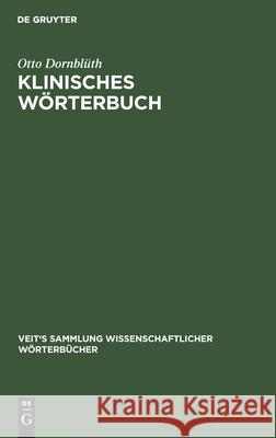 Klinisches Wörterbuch: Die Kunstausdrücke Der Medizin Dornblüth, Otto 9783112369234 de Gruyter - książka