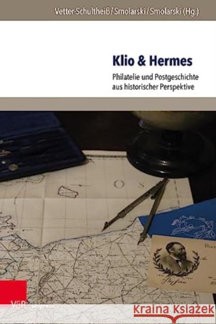 Klio & Hermes: Philatelie und Postgeschichte aus historischer Perspektive Silke Vetter-Schultheiss Rene Smolarski Pierre Smolarski 9783847115731 V&R Unipress - książka