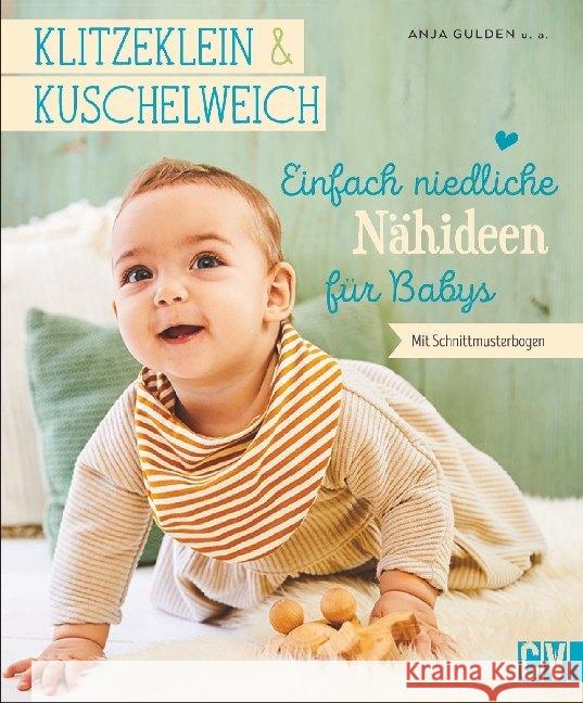 Klitzeklein & Kuschelweich - Einfach niedliche Nähideen für Babys : Mit Schnittmusterbogen. In den Größen 62-86 Gulden, Anja 9783841065407 Christophorus-Verlag - książka