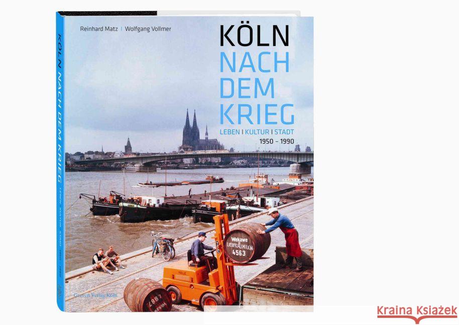 Köln nach dem Krieg : Leben - Kultur - Stadt. 1950-1990 Matz, Reinhard; Vollmer, Wolfgang 9783774306288 Greven - książka