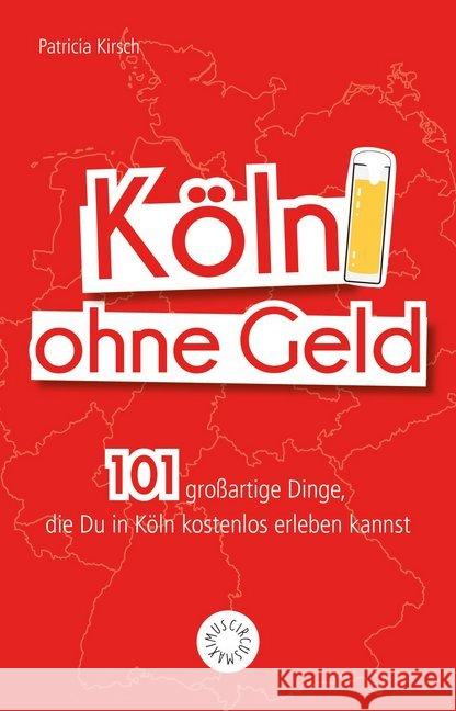 Köln ohne Geld : 101 großartige Dinge, die Du in Köln kostenlos erleben kannst  9783742306050 riva Verlag - książka