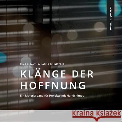 Kl?nge der Hoffnung: Ein Materialband f?r Projekte mit Handchimes Timo J. Dauth Hanna Schnittger Susanne Dre?ler 9783819212284 Bod - Books on Demand - książka