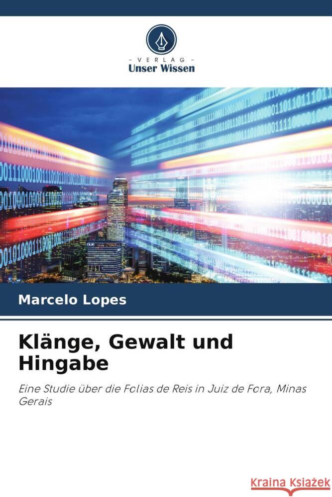 Klänge, Gewalt und Hingabe Lopes, Marcelo 9786206390800 Verlag Unser Wissen - książka