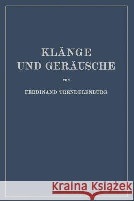 Klänge Und Geräusche: Methoden Und Ergebnisse Der Klangforschung - Schallwahrnehmung Grundlegende Fragen Der Klangübertragung Trendelenburg, Na 9783642904745 Springer - książka