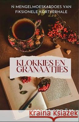 Klokkies en Granaatjies Mari Str?h 9781997443308 Malherbe Uitgewers - książka