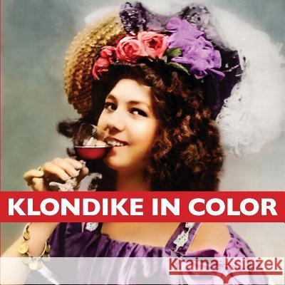 Klondike in Color Graham Wilson 9781927691083 Friday51 - książka