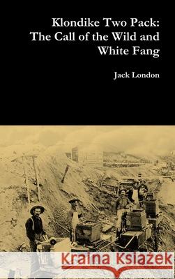 Klondike Two Pack: the Call of the Wild and White Fang Jack London 9781365173462 Lulu.com - książka