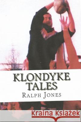 Klondyke tales. Revised edition Jones, Ralph 9781542679404 Createspace Independent Publishing Platform - książka