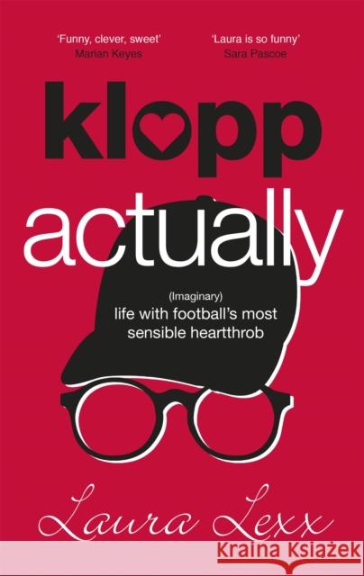 Klopp Actually: (Imaginary) Life with Football's Most Sensible Heartthrob Lexx, Laura 9781529348217 John Murray Press - książka