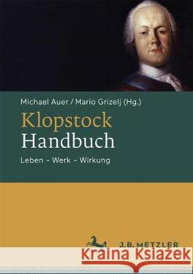 Klopstock-Handbuch: Leben - Werk - Wirkung Auer, Michael 9783476024855 J.B. Metzler - książka