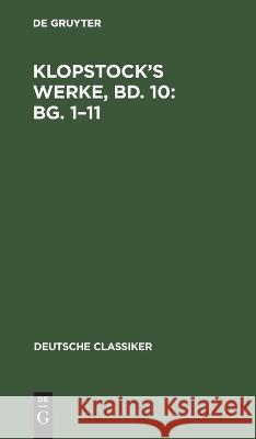 Klopstock's Werke, Bd. 10: Bg. 1-11 No Contributor 9783112627136 De Gruyter - książka