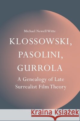 Klossowski, Pasolini, Gurrola Michael Newell (Lecturer, California State University, Northridge) Witte 9781399558747 Edinburgh University Press - książka
