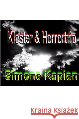 Kloster & Horrortrip: Sammelband Simone Kaplan 9781496163707 Createspace - książka