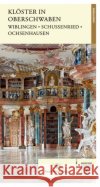 Klöster in Oberschwaben : Wiblingen, Schussenried, Ochsenhausen. Kunstführer Sandtner, Claudia 9783422023789 Deutscher Kunstverlag