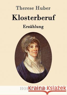 Klosterberuf: Erzählung Therese Huber 9783843095792 Hofenberg - książka