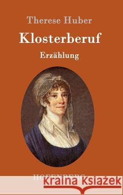 Klosterberuf: Erzählung Therese Huber 9783843095808 Hofenberg - książka