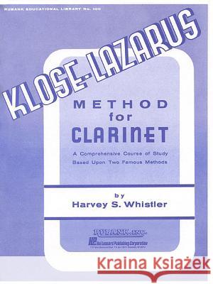 Kloze-Lazarus Method for Clarinet: A Comprehensive Course Based on Two Famous Methods Harvey S. Whistler 9781540001412 Rubank Publications - książka
