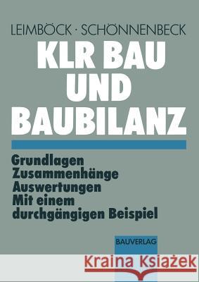 Klr Bau Und Baubilanz: Grundlagen -- Zusammenhänge -- Auswertungen Mit Einem Durchgängigen Beispiel Leimböck, Egon 9783322895479 Vieweg+teubner Verlag - książka