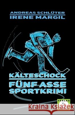 Kälteschock - Sportkrimi Irene Margil, Andreas Schlüter 9783985300464 Verlag Akademie Der Abenteuer - książka