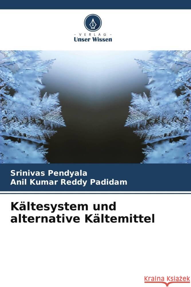 Kältesystem und alternative Kältemittel Pendyala, Srinivas, Padidam, Anil Kumar Reddy 9786205579992 Verlag Unser Wissen - książka