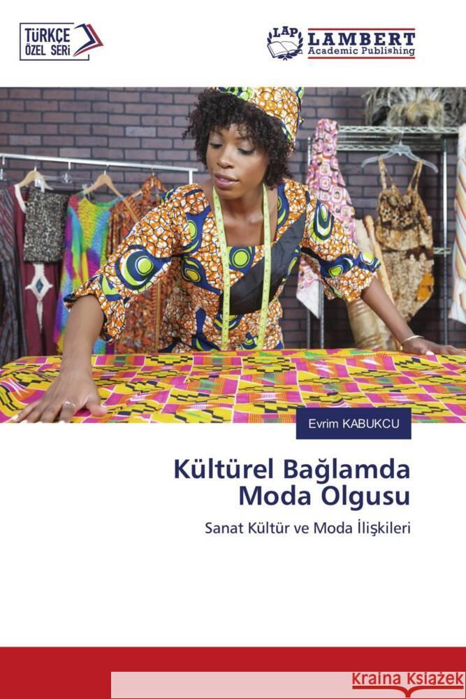 Kültürel Baglamda Moda Olgusu Kabukçu, Evrim 9786203027495 LAP Lambert Academic Publishing - książka