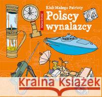 Klub Małego Patrioty. Polscy wynalazcy Grochal Dariusz 9788379155323 Skrzat - książka