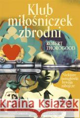 Klub miłośniczek zbrodni Robert Thorogood 9788324094158 Koncept - książka