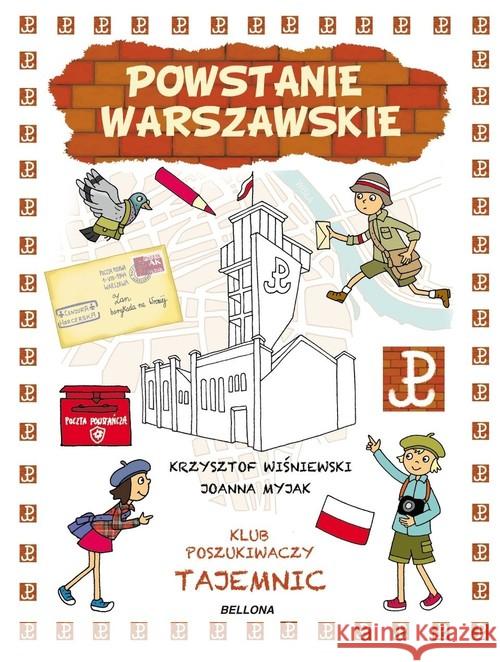 Klub Poszukiwaczy Tajemnic. Powstanie Warszawskie Wiśniewski Krzysztof Myjak Joanna 9788311144620 Bellona - książka